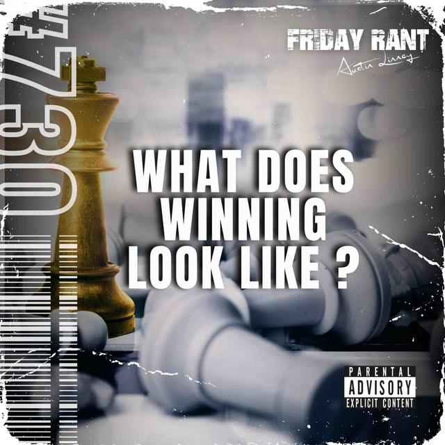 What does winning look like? | Friday Rant with Austin Linney | Construct your life #729 - podcast episode cover