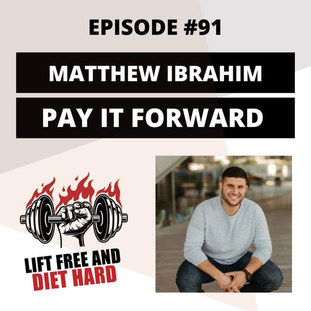 EP 91 Matthew Ibrahim: Pay It Forward - podcast episode cover