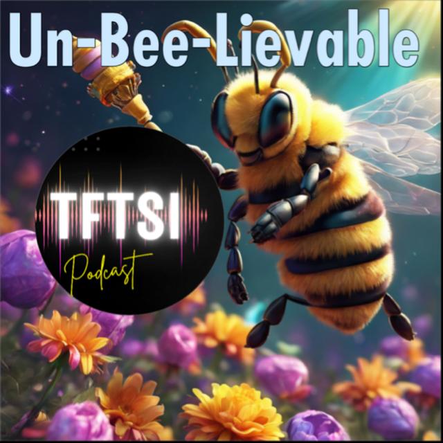 Un-Bee-Lievable - podcast episode cover