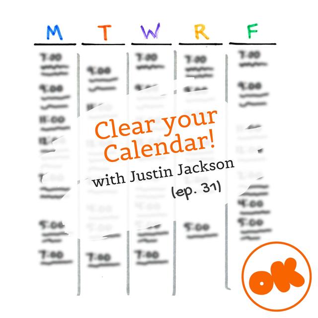 031. Clear your Calendar! with Justin Jackson - podcast episode cover