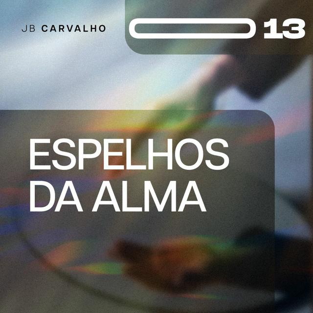 #013 - Espelhos Da Alma - Promessas Nossas de cada dia - JB Carvalho - podcast episode cover