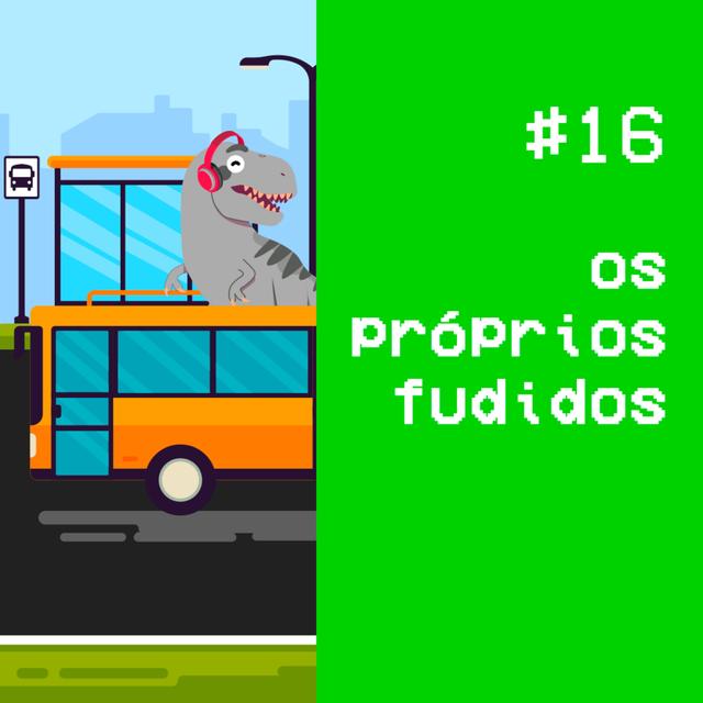 #16 - os próprios fudidos - podcast episode cover