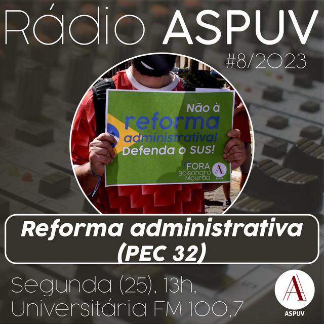 Rádio ASPUV #08/23 | PEC32 da Reforma Administrativa - podcast episode cover