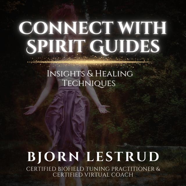 Connect with Spirit Guides: Insights & Healing Techniques - podcast episode cover