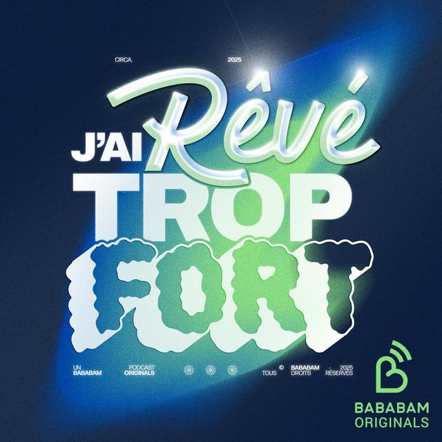 Découvrez « J’ai rêvé trop fort », le nouveau podcast de Bababam - podcast episode cover