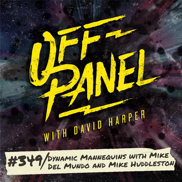 Off Panel #349: Dynamic Mannequins with Mike Del Mundo and Mike Huddleston - podcast episode cover