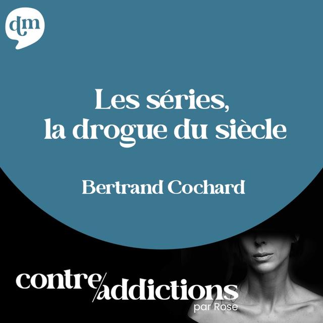 S2E31 - Les séries, la drogue du siècle - Bertrand Cochard - podcast episode cover