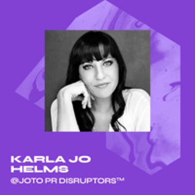 Why you (probably) get PR wrong, with Karla Jo Helms, Anti-PR Chief Strategist - JOTO PR Disruptors™ - podcast episode cover