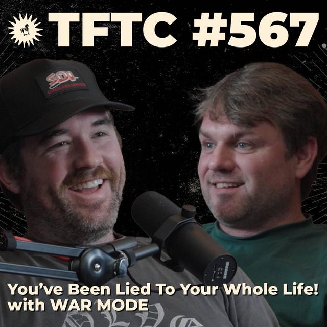 #567: You’ve Been Lied To Your Whole Life! with WAR MODE - podcast episode cover