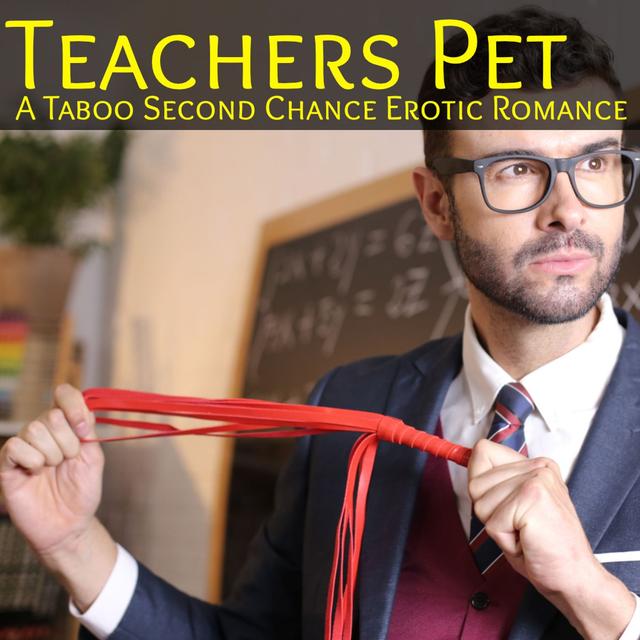 Teachers Pet - A Taboo Second Chance Erotic Romance - podcast episode cover