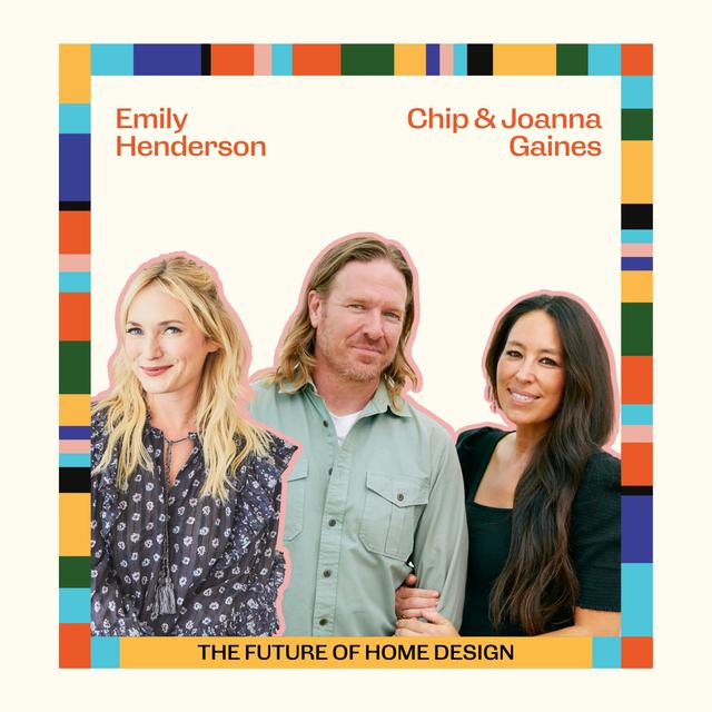The Future of Home Design with Chip and Joanna Gaines & Emily Henderson - podcast episode cover