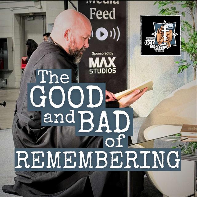 The Good and Evil of Remembering - podcast episode cover