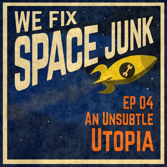 S01E04 - An Unsubtle Utopia - podcast episode cover