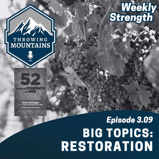 Weekly Strength 3.09: Big Topics -- Restoration - podcast episode cover
