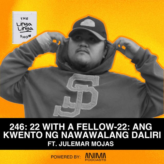 246: 22 w/ a Fellow 22: Julemar Mojas - Ang kwento ng nawawalang daliri - podcast episode cover