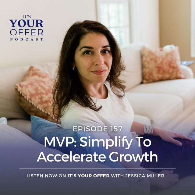 Episode 157 - MVP: Simplify To Accelerate Growth - podcast episode cover