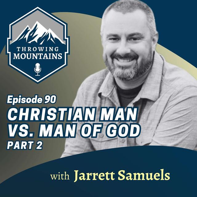 [PART 2] The Difference Between a Christian Man and a Man of God, with Pastor & Podcast Host, Jarrett Samuels - podcast episode cover