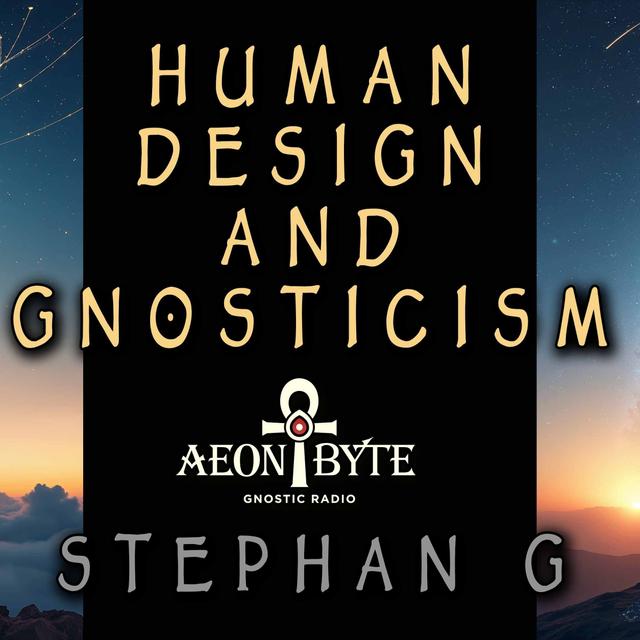 Stephan G. on Human Design & Gnosticism - podcast episode cover