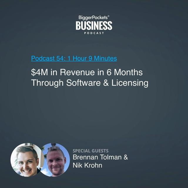 54: $4M in Revenue in 6 Months Through Software & Licensing with Brennan Tolman & Nik Krohn - podcast episode cover