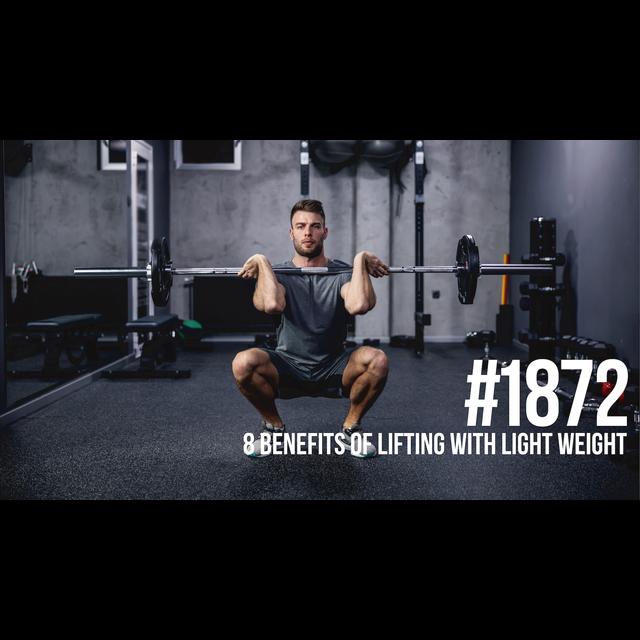1872: Eight Benefits of Lifting With Light Weight - podcast episode cover