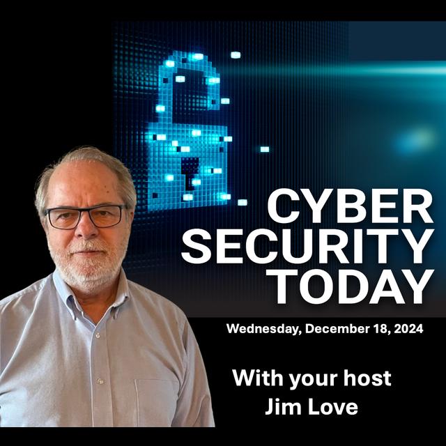 Blackberry Sells Cylance To Arctic Wolf At Huge Loss: Cyber Security Today for Wednesday, December 18, 2024 - podcast episode cover