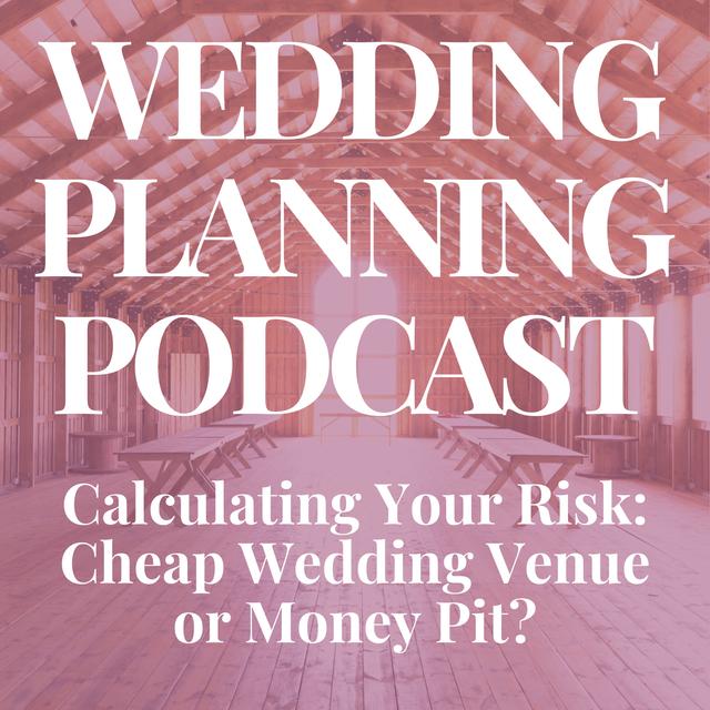 Calculating Your Risk: Cheap Wedding Venue or Money Pit? - podcast episode cover