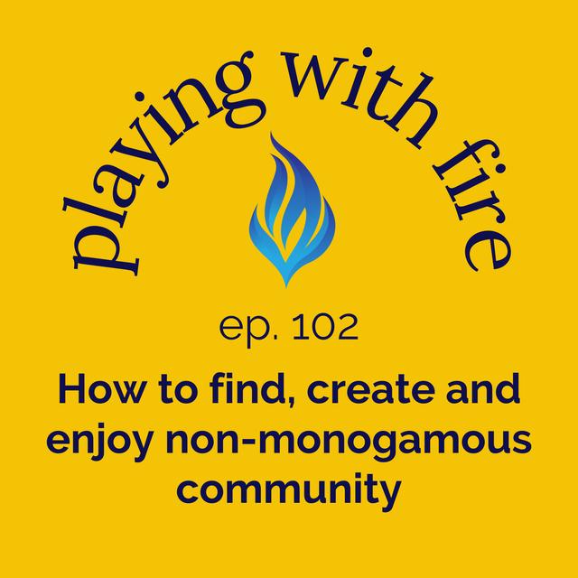 102 How to find, create, and enjoy non-monogamous community with guest expert Libby Sinback - podcast episode cover