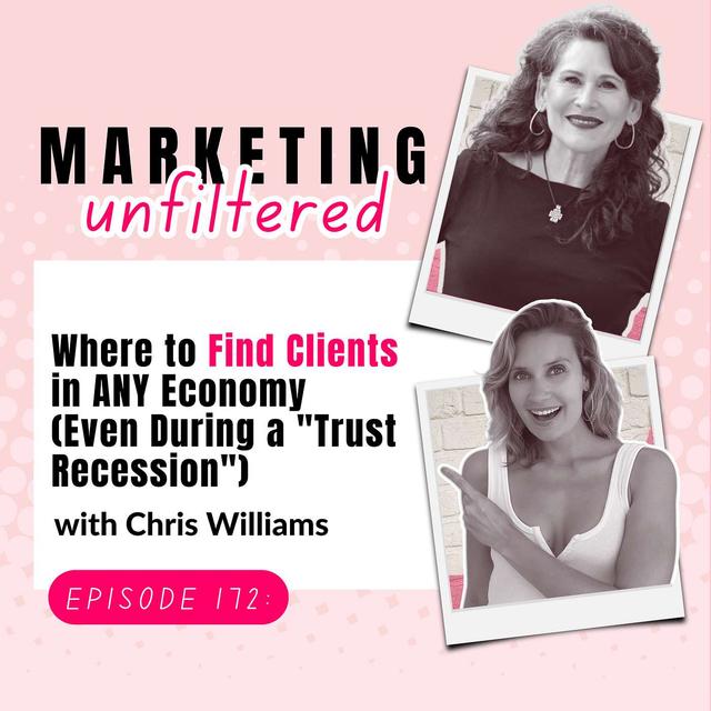 Ep 172 | Where to Find Clients in ANY Economy (Even During a "Trust Recession") with Chris Williams - podcast episode cover