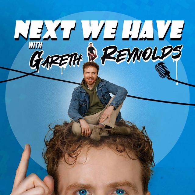 Introducing: Next We Have with Gareth Reynolds - podcast episode cover