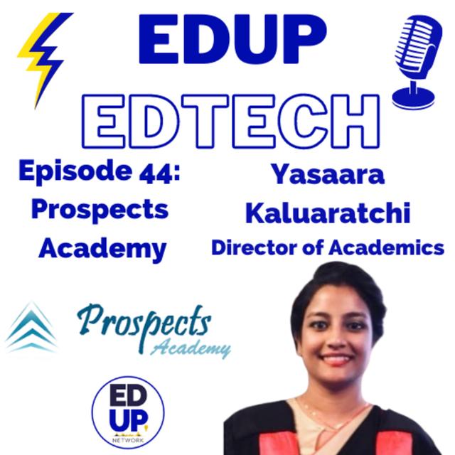 44: Offering Internationally Recognized Programs and Authentic Student Support, Yasaara Kaluaratchi, Director of Academics, Prospects Academy - podcast episode cover