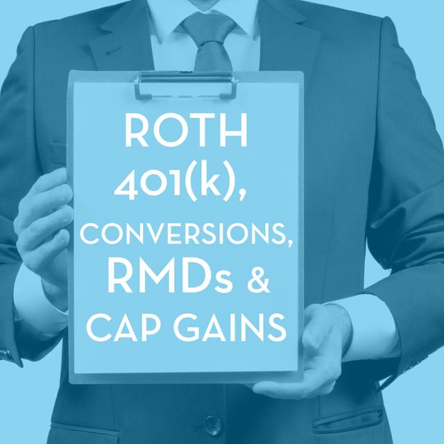 Roth 401(k), Conversions, RMDs, and Cap Gains - 342 - podcast episode cover