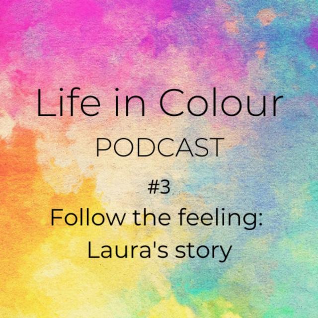 Episode 3- Follow the feeling - Laura's story - podcast episode cover