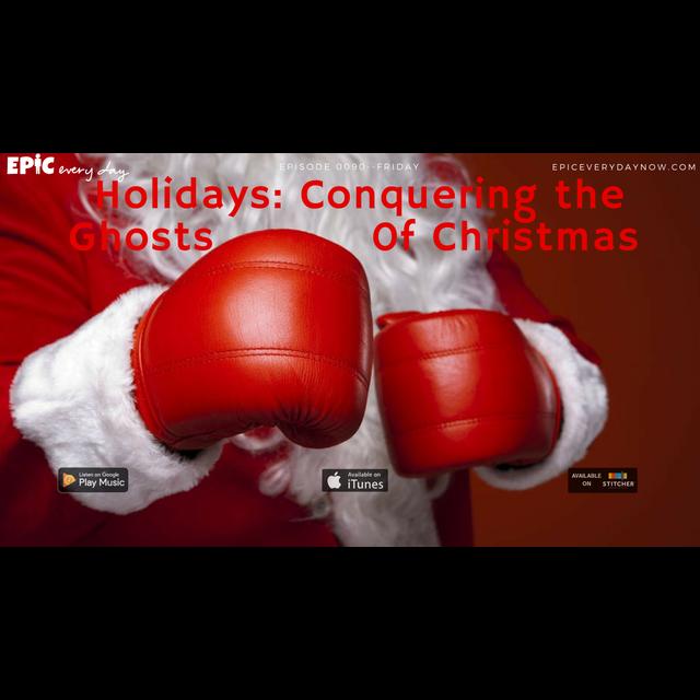 Holidays: Conquering the Ghosts of Christmas - podcast episode cover