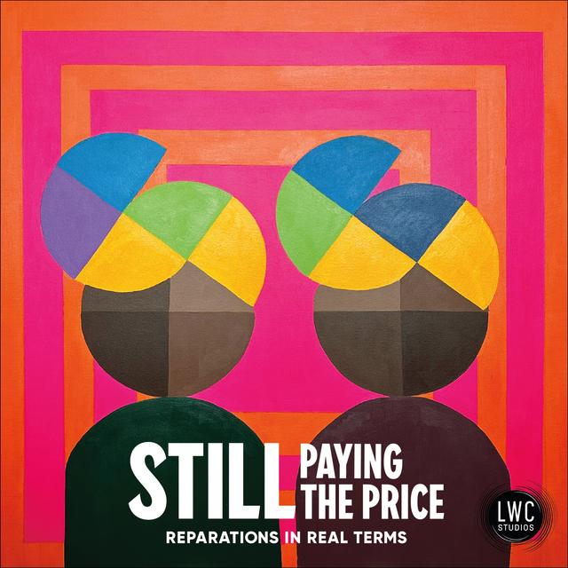 Introducing Still Paying the Price: Reparations in Real Terms - podcast episode cover