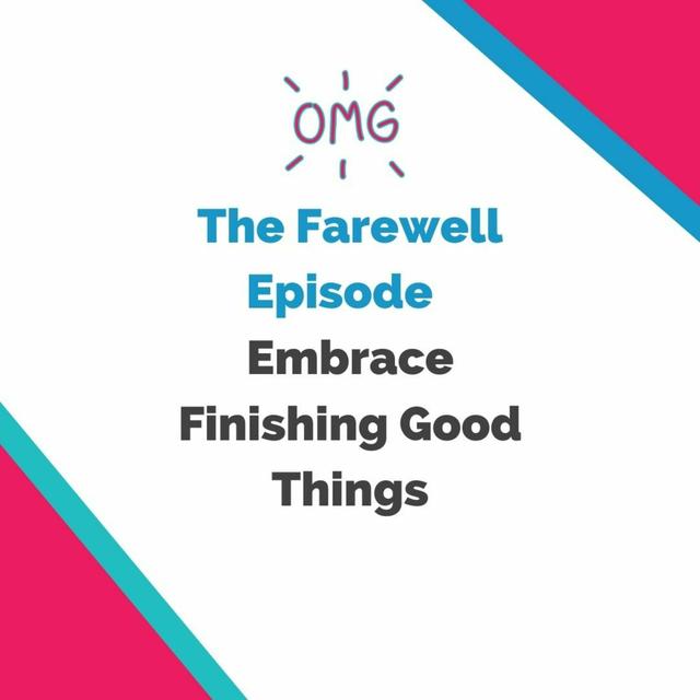 The Farewell Episode: The Joy of Finishing Good Things - podcast episode cover