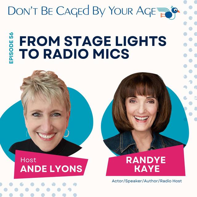 EP 56 From Stage Lights to Radio Mics - Thriving in the Creative Life After 65 - podcast episode cover