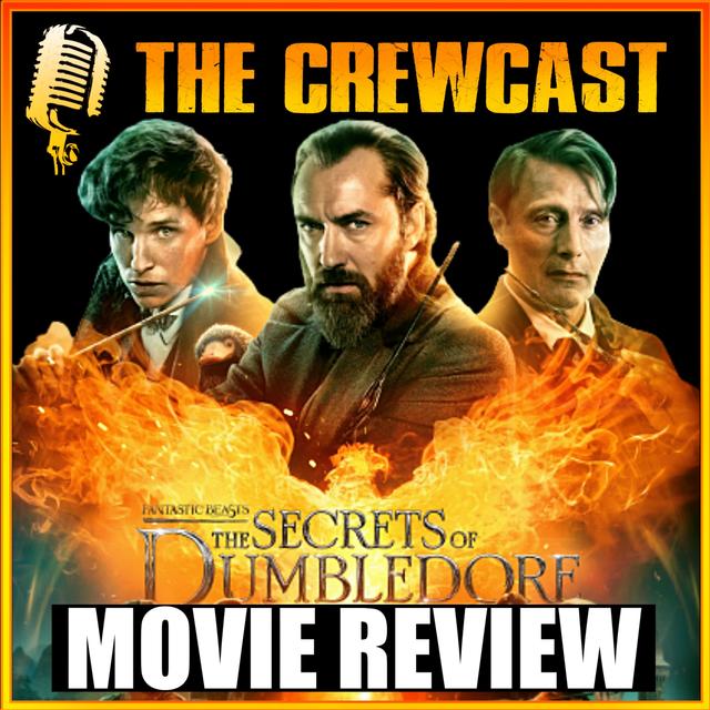 CREWCast Review | The Secrets Of Dumbledore | IN-DEPTH MOVIE REVIEW *No Spoilers* - podcast episode cover