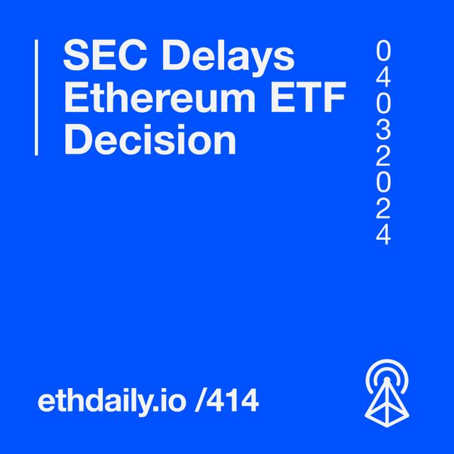 SEC Delays Ethereum ETF Decision - podcast episode cover