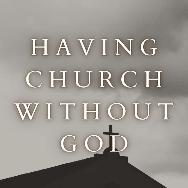 Matthew 23:1-22 Having Church Without God - podcast episode cover