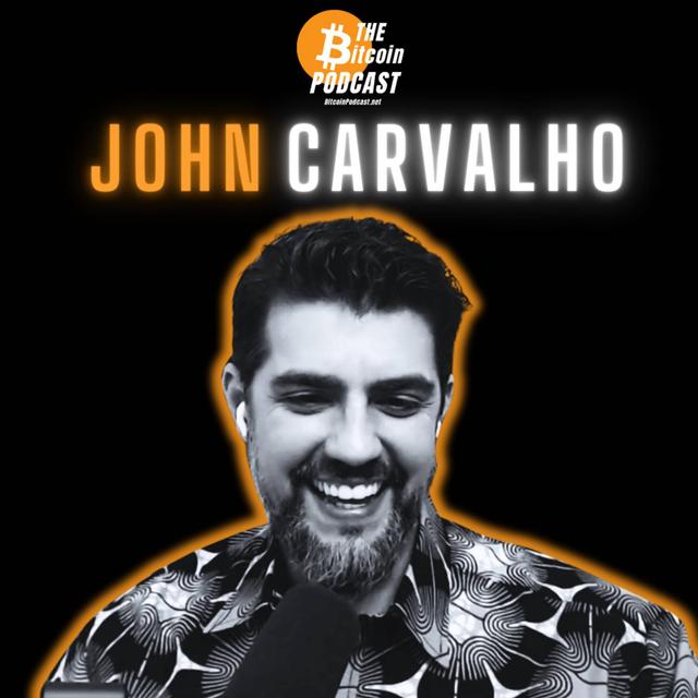 BITCOIN REALISM: SCALING, GOVERNMENT CAPTURE, & THE LIGHTNING NETWORK | John Carvalho (THE Bitcoin Podcast) - podcast episode cover