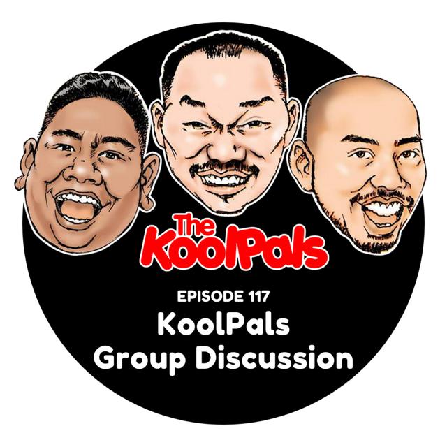 EPISODE 117: KoolPals Group Discussion - podcast episode cover