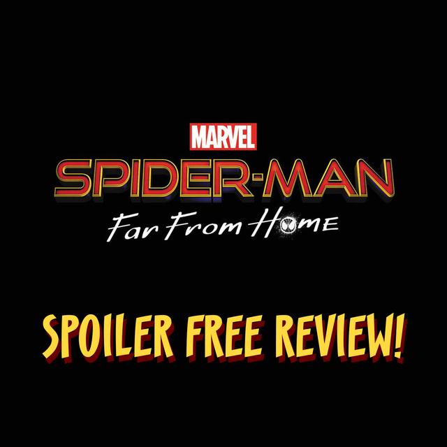 Spider-Man: Far From Home Spoiler-Free Review! - podcast episode cover