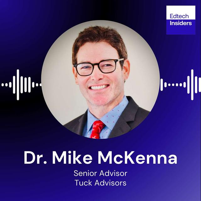Tuck Advisors on When to Sell, Scale, or Stay the Course in EdTech with Dr. Mike McKenna - podcast episode cover