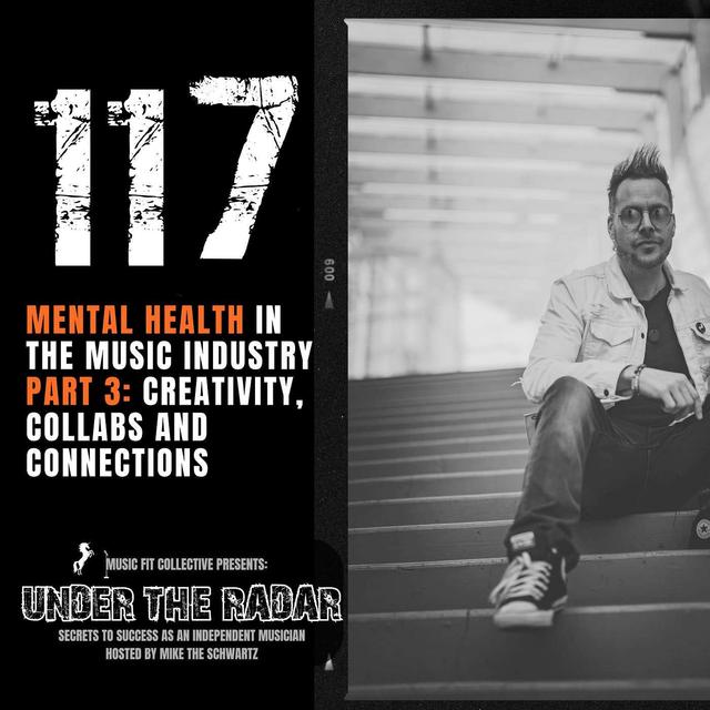 117 | Mental Health in The Music Industry Part 3: Creativity, Collaboration and Connection - podcast episode cover