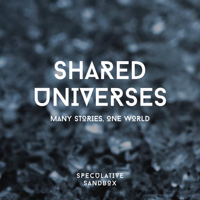 12. Shared Universes: Many Stories, One World - podcast episode cover