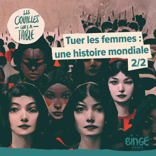 Tuer les femmes : une histoire mondiale (2/2) - podcast episode cover