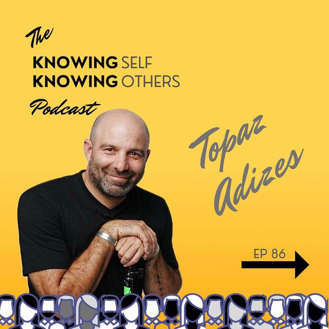 86 Transformative Conversations and Elevating Human Connections with Topaz Adizes - podcast episode cover