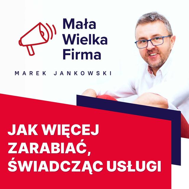 Produktyzacja usług, czyli jak SKRÓCIĆ czas pracy i ZWIĘKSZYĆ przychody - podcast episode cover