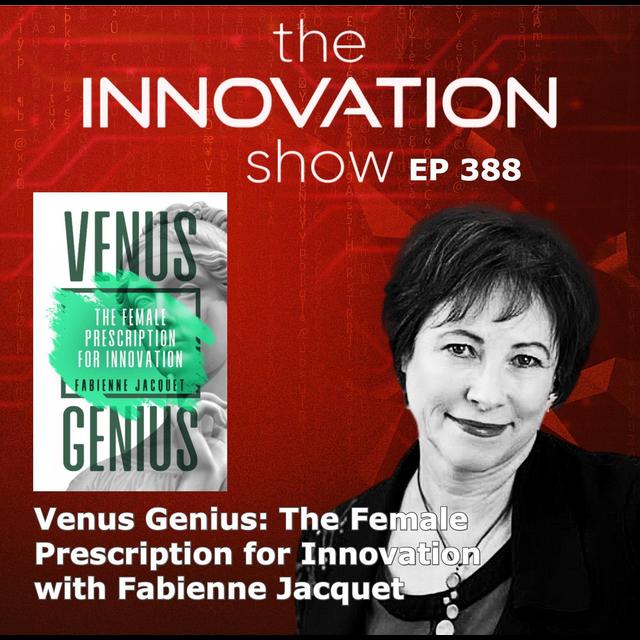 The Female Prescription for Innovation with Fabienne Jacquet - podcast episode cover
