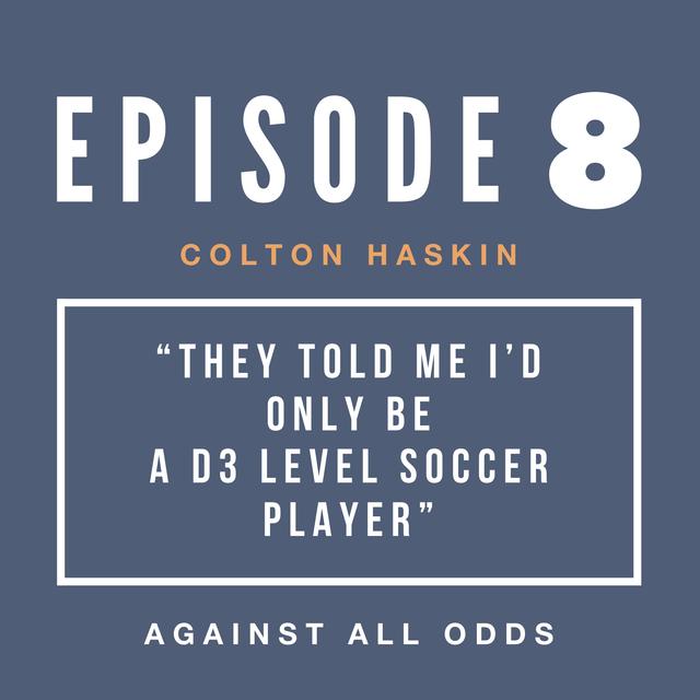 "They Told Me I'd Only be a D3 lvl Soccer Player" | Colton Haskin's Road to Pro - podcast episode cover